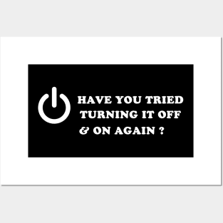Have You Tried Turning It Off And On Again ? Posters and Art